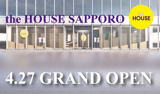 the HOUSE SAPPORO GRAND OPEN!
